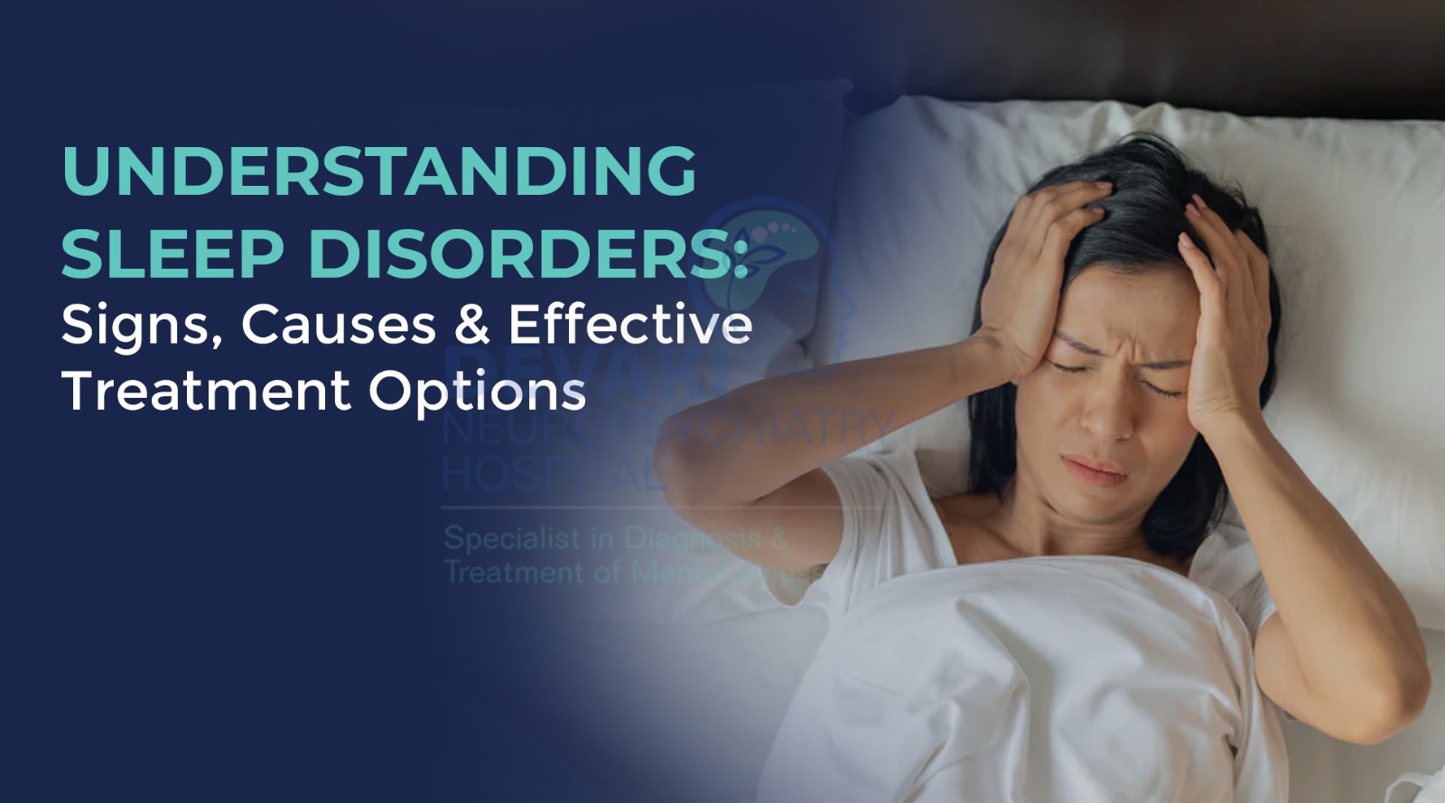 Understanding Sleep Disorders: Signs, Causes & Effective Treatment Option