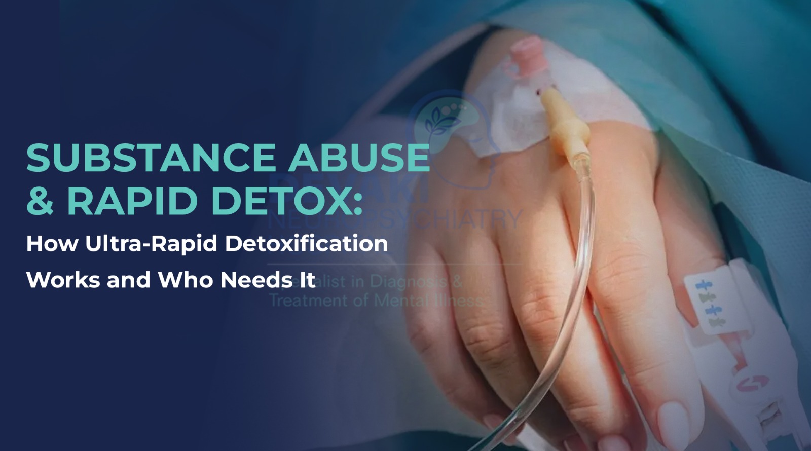 Substance Abuse & Rapid Detox: How Ultra-Rapid Detoxification Works and Who Needs It